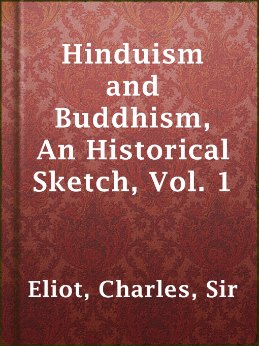 Title details for Hinduism and Buddhism, An Historical Sketch, Vol. 1 by Sir Charles Eliot - Available